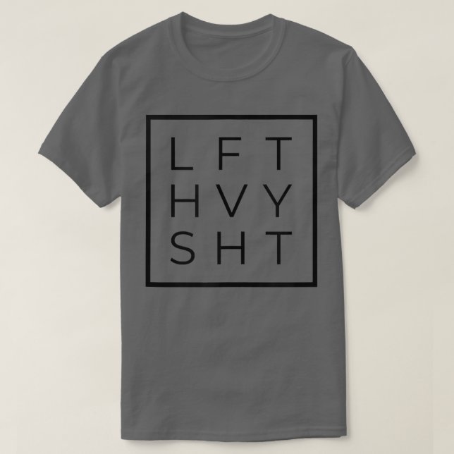 Lft Hvy Sht  T-Shirt (Design Front)