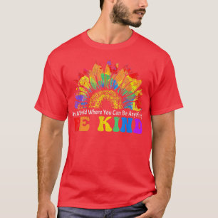 LGBT Ally Proud Be Kind Funny In A World Gay Pride T-Shirt