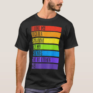 Lgbt Ally Tequila Straight Friends Go Either Way 1 T-Shirt