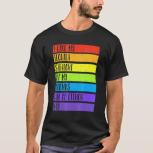 Lgbt Ally Tequila Straight Friends Go Either Way T-Shirt