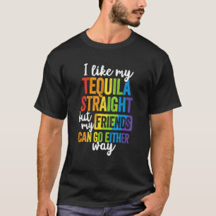 Lgbt Ally  Tequila Straight Friends Go Either Way T-Shirt