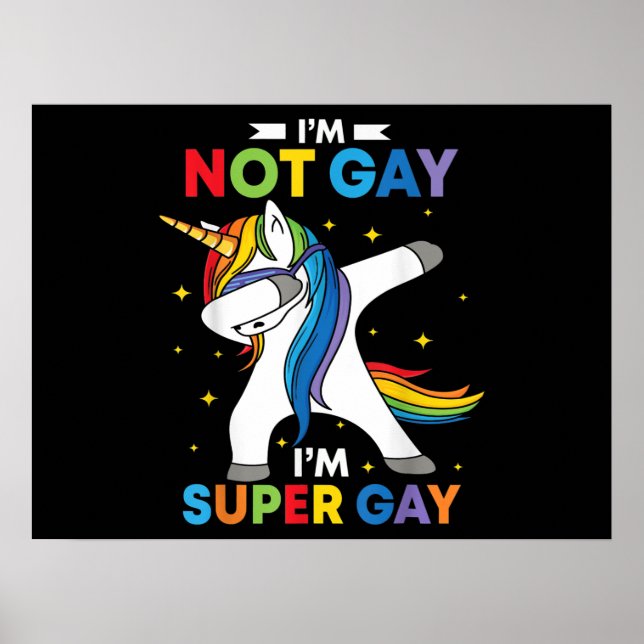 LGBT Dabbing Unicorn Im Not Gay Im Super Gay Pride Poster (Front)