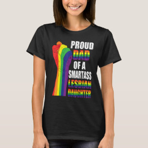 Lgbt Dad Proud Dad Of Smartass Lesbian Daughter Fa T-Shirt