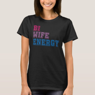 Lgbt Equality Love Bi Wife Energy Lgbtq T-Shirt