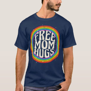 LGBT Free Mom Hugs Gay Pride Ally Rainbow LGBT Mon T-Shirt