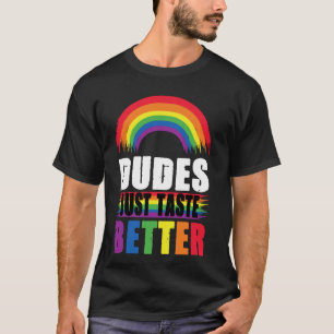 LGBT Gay Pride Month Dudes Just Taste Better Rainb T-Shirt