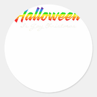 LGBT Halloween is Gay Christmas  Classic Round Sticker
