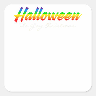 LGBT Halloween is Gay Christmas  Square Sticker