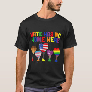 Lgbt Hate Has No Home Here 1 T-Shirt