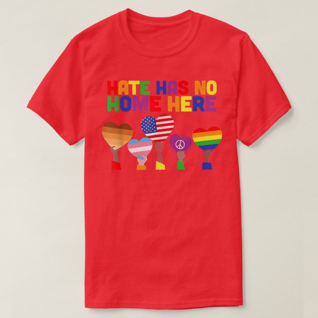 LGBT  Hate Has No Home Here  T-Shirt (Design Front)