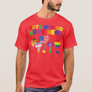 LGBT Hate Has No Home Here T-Shirt