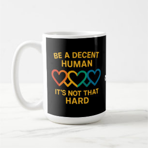 LGBT Heart Be A Decent Human It’s Not That Hard Coffee Mug