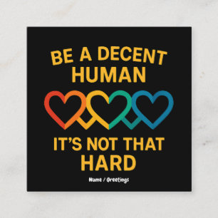 LGBT Heart Be A Decent Human It’s Not That Hard Square Business Card