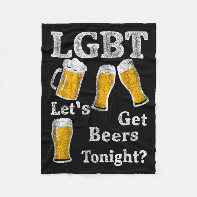 Lgbt Let's Get Beers Tonight Beer Saying Funny Gra Fleece Blanket (Front)