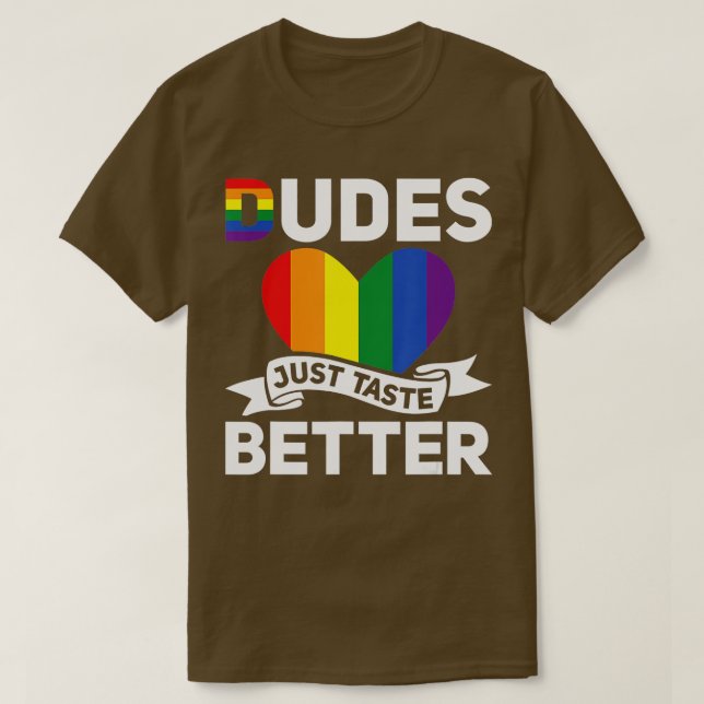 LGBT LGBTQ Gay Pride Month Dudes Just Taste Better T-Shirt (Design Front)
