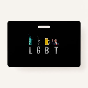 LGBT - Liberty Guns Beer Trump 6 ID Badge