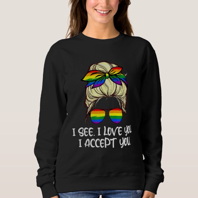 Lgbt Mum I See I Love You I Accept You Blonde Mum  Sweatshirt (Front)