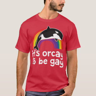 LGBT Orca Whale It's Orcay To Be Gay Rainbow Gay P T-Shirt