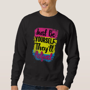 Lgbt Pan Flag  Be Yourself They Adjust Pansexual P Sweatshirt