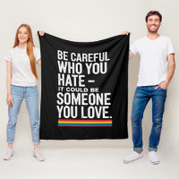LGBT Pride Be Careful Who You Hate Funny Quote 