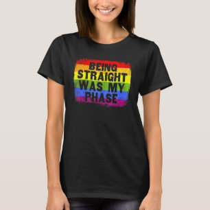 LGBT Pride Being Straight Was My Phase Rainbow Fla T-Shirt