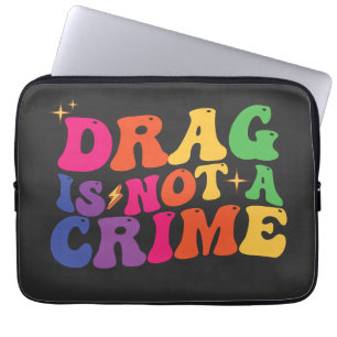 LGBT Pride DRAG IS NOT A CRIME Support Laptop Sleeve