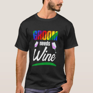 Lgbt Pride Gay Bachelor Party Needs Wine Engagemen T-Shirt