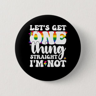 LGBT Pride Gay Lets Get One Thing Straight Im Not 6 Cm Round Badge