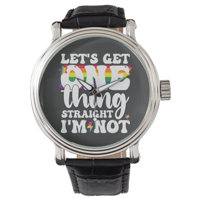 LGBT Pride Gay Lets Get One Thing Straight Im Not Watch (Front)