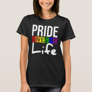 LGBT Pride Gives Me Life LGBTQ Support Human Right T-Shirt