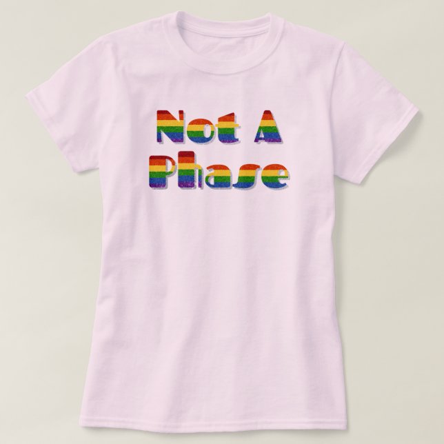 LGBT Pride Glitter Not A Phase T-Shirt (Design Front)