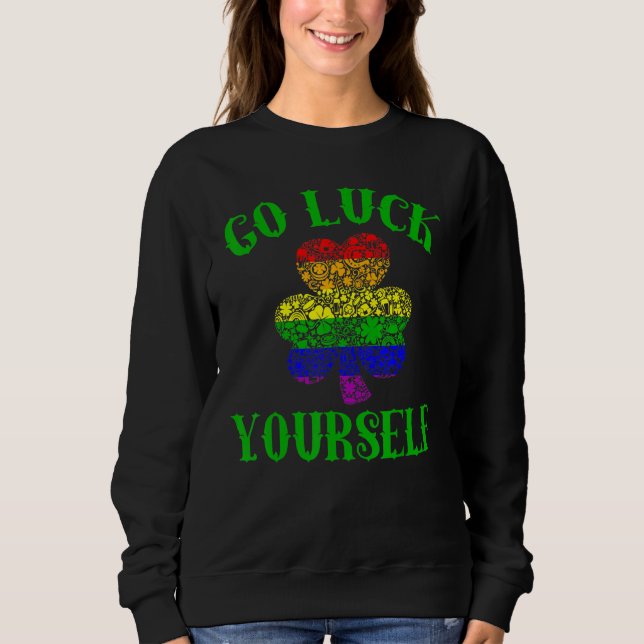 Lgbt Pride Go Luck Yourself Irish Rainbow Support Sweatshirt (Front)