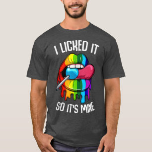 LGBT Pride I Licked it So It's Mine Sey Rainbow Li T-Shirt