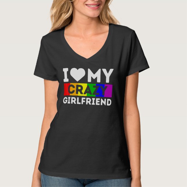 Lgbt Pride  I Love My Crazy Girlfriend Rainbow Sup T-Shirt (Front)