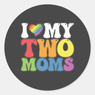 LGBT Pride I Love My Two Moms Gay Lesbian Support Classic Round Sticker