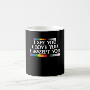 LGBT Pride I See Love Accept You Support Coffee Mug