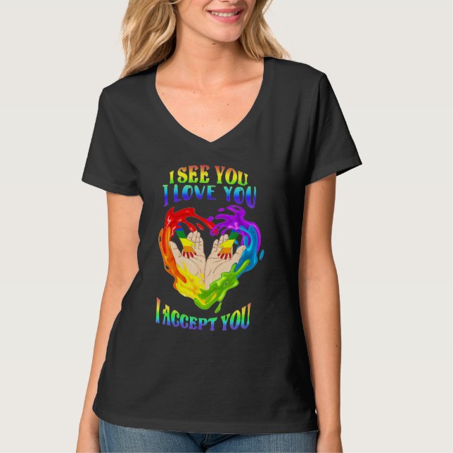 Lgbt Pride I See You I Love You I Accept You Rainb T-Shirt (Front)