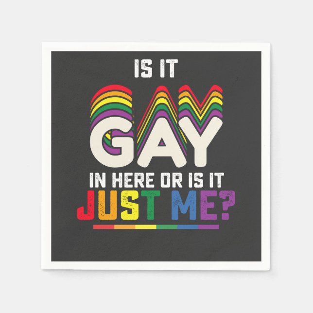 LGBT Pride Is It Gay In Here Or Is It Just Me Napkin (Front)