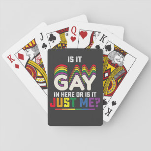 LGBT Pride Is It Gay In Here Or Is It Just Me Playing Cards