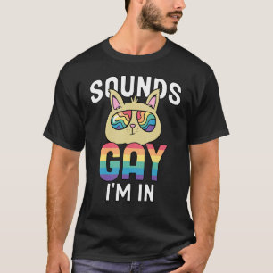 Lgbt Pride Lgbtq Flag Sounds Gay Im In T-Shirt