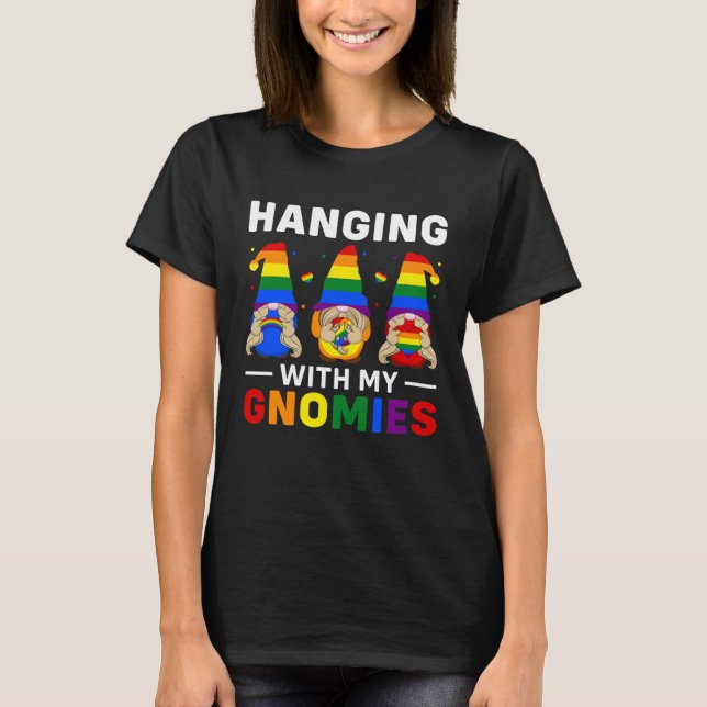 LGBT Pride LGBTQ Rainbow Gnomies  Hanging with my  T-Shirt (Front)