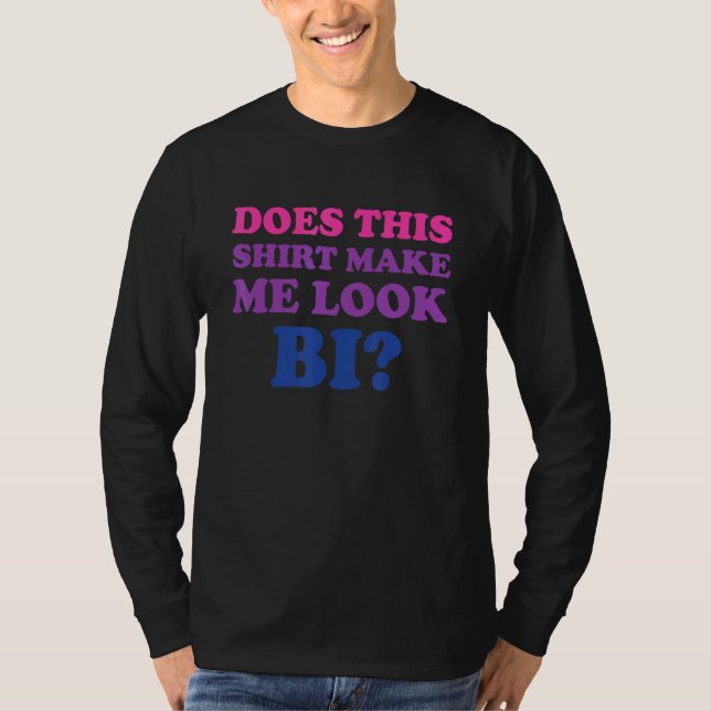 Lgbt Pride Month Tee Does This Make Me Look Bi  1 (Front)