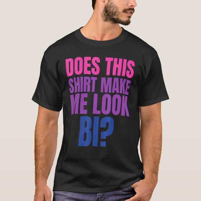 Lgbt Pride Month Tee Does This Make Me Look Bi  3 (Front)
