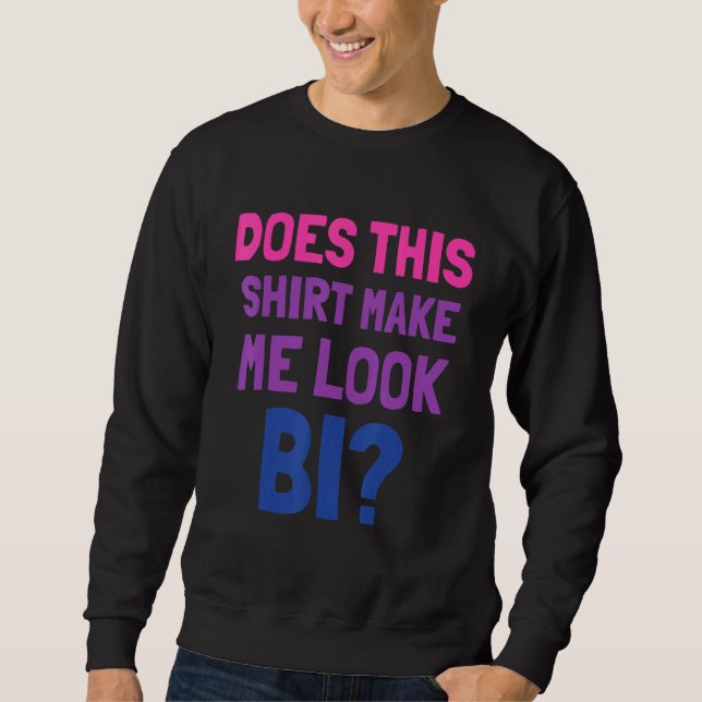 Lgbt Pride Month Tee Does This Make Me Look Bi  4 (Front)