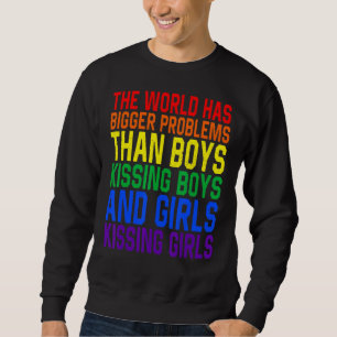 Lgbt Pride Month The World Has Bigger Problems Sweatshirt