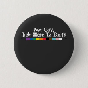LGBT Pride Not Gay Just Here To Party Support 6 Cm Round Badge
