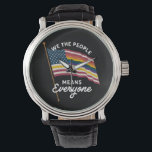 LGBT Pride Parade We The People Means Everyone  Watch<br><div class="desc">LGBT Pride Parade We The People Means Everyone Womens Rights Gay Pride Gift Lesbian Flag Bisexual Transgender</div>