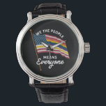 LGBT Pride Parade We The People Means Everyone  Watch<br><div class="desc">LGBT Pride Parade We The People Means Everyone Womens Rights Gay Pride Gift Lesbian Flag Bisexual Transgender</div>