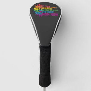 LGBT Pride Parents Accepting Im Your Mum Now Gay Golf Head Cover