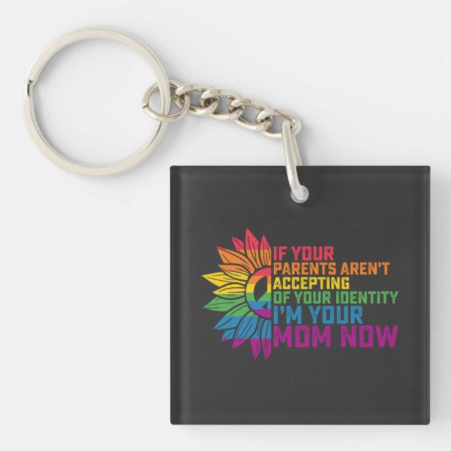 LGBT Pride Parents Accepting Im Your Mum Now Gay Key Ring (Front)